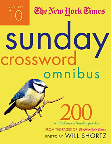 The New York Times Sunday Crossword Omnibus Volume 10: 200 World-Famous Sunday Puzzles from the Pages of the New York Times (New York Times Sunday Crosswords Omnibus, Band 10)